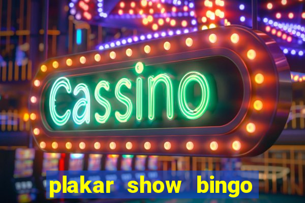 plakar show bingo ao vivo